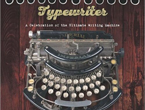 Typewriter: A Celebration of the Ultimate Writing Machine