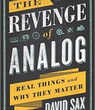 The Revenge of Analog: Real Things and Why They Matter