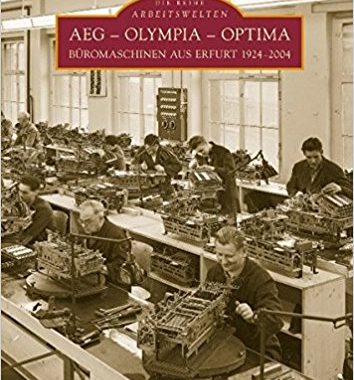 AEG – Olympia – Optima: Büromaschinen aus Erfurt 1924-2004